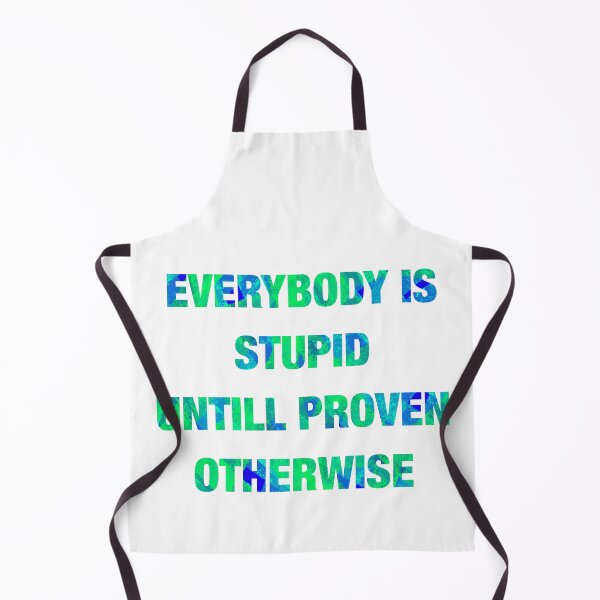 Item preview, Stupid Untill Proven Smart designed and sold by SilverFantasy.