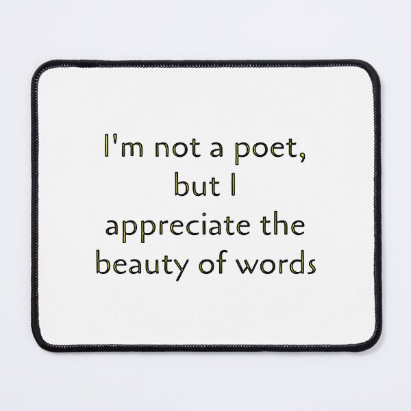 Item preview, I'm not a poet, but I appreciate the beauty of words designed and sold by Delemore Art.