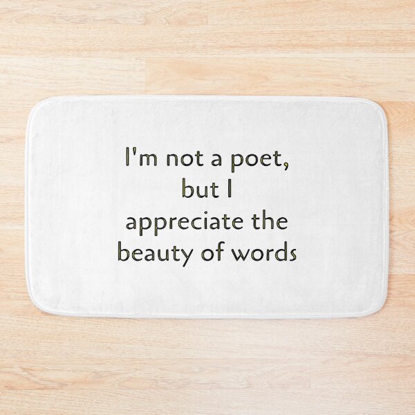 Item preview, I'm not a poet, but I appreciate the beauty of words designed and sold by Delemore Art.