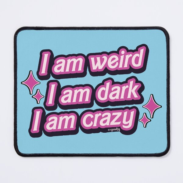 Item preview, I am weird, I am dark, I am crazy Barbie quote designed and sold by figbyCandF.