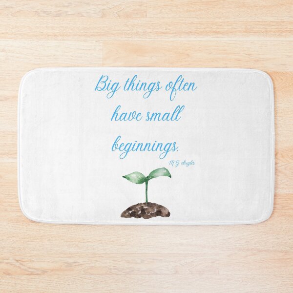 Item preview, Big Things Often Have Small Beginnings designed and sold by Shipwright-Duck.