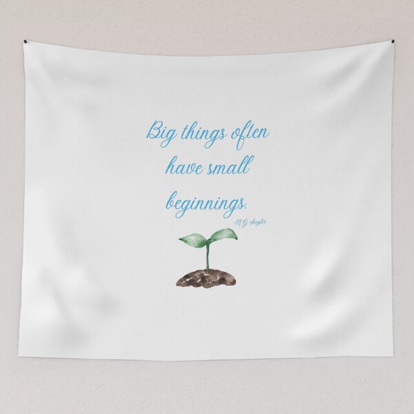 Item preview, Big Things Often Have Small Beginnings designed and sold by Shipwright-Duck.