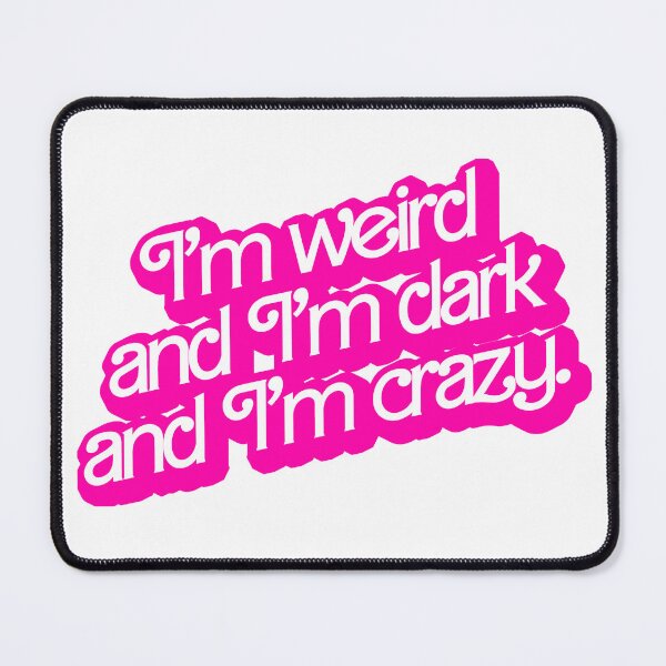 Item preview, I'm weird and I'm dark and I'm crazy designed and sold by okjenna.