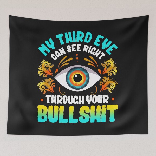 Item preview, My Third Eye Sees Through Your BS Design designed and sold by woormle.