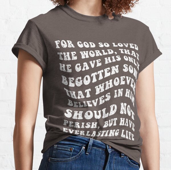 John 3:16 Jesus Bible Scripture Verse Classic T-Shirt