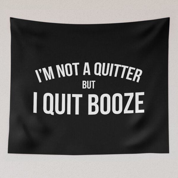 Item preview, I'm Not A Quitter But I Quit Booze designed and sold by teesaurus.