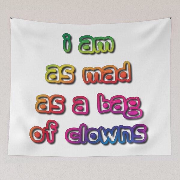 Item preview, I am as Mad as a Bag of Clowns designed and sold by MarkUK97.
