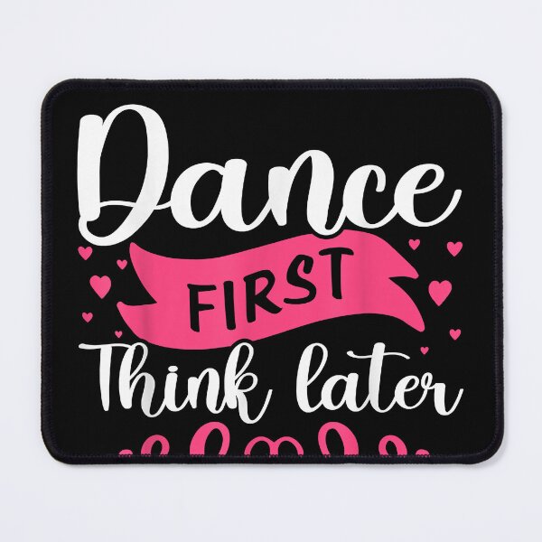 Item preview, Dance First Think Later Dancing  designed and sold by Jaydonaylord.