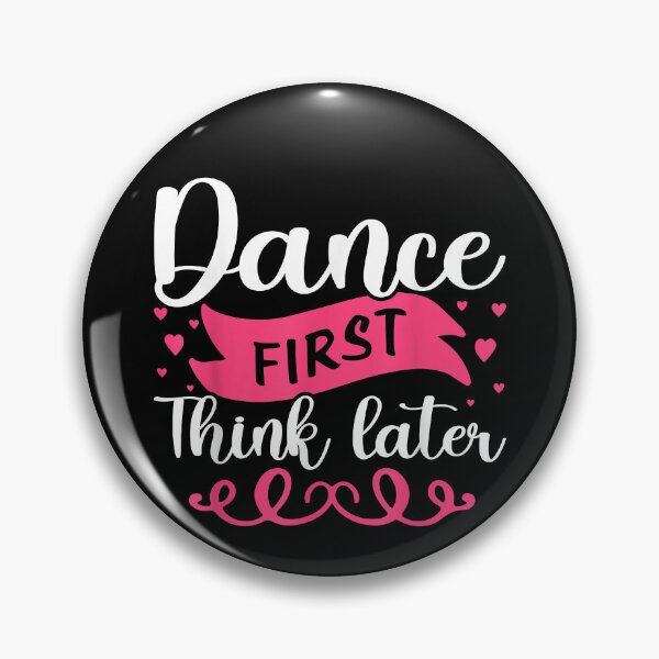 Item preview, Dance First Think Later Dancing  designed and sold by Jaydonaylord.