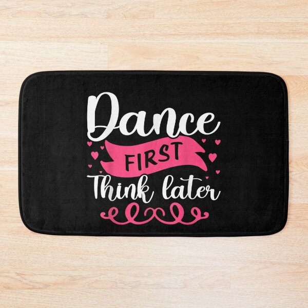 Item preview, Dance First Think Later Dancing  designed and sold by Jaydonaylord.