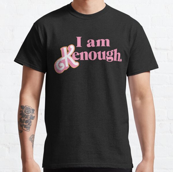 I am kenough! Classic T-Shirt