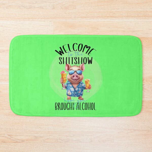 Item preview, Pig Party, Welcome To The Shitshow, Hope You Brought Alcohol designed and sold by lipe1984.