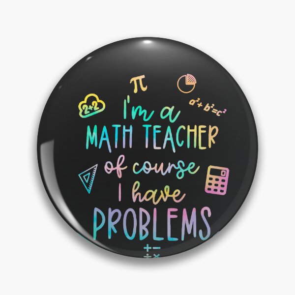 Item preview, I'm A Math Teacher Of Course I Have Problems Funny  designed and sold by TheodoreMireau.