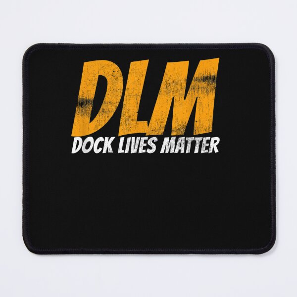 Item preview, DLM Dock Lives Matter designed and sold by LowellFortin.