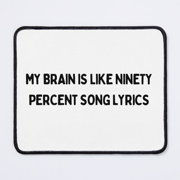 Item preview, my brain is like ninety percent song lyrics designed and sold by redsh2564.