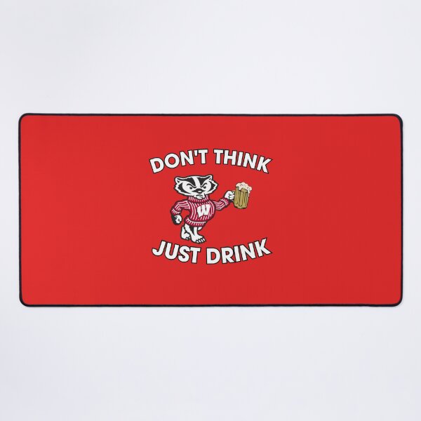 Item preview, Bucky Badger Don't Think Just Drink designed and sold by amrappold.