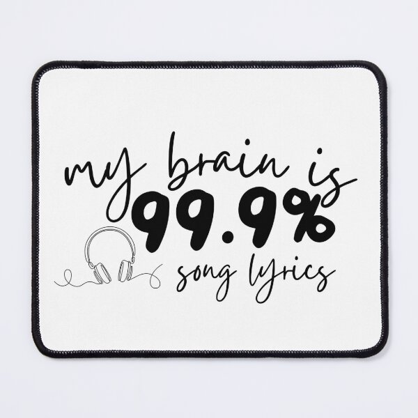 Item preview, my brain is like ninety-nine percent song lyrics, 99.9% designed and sold by redsh2564.