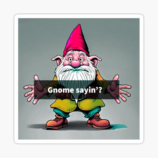 Gnomesaying  Terrible puns, Funny pictures, Funny