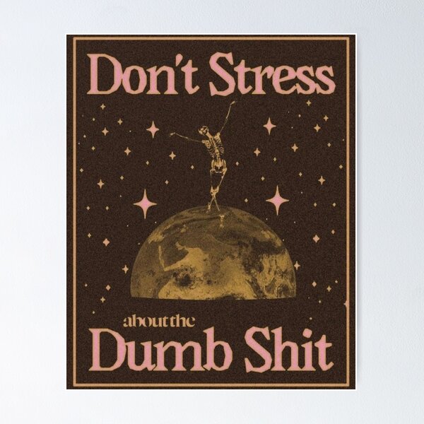 Item preview, Don’t Stress About The Dumb Shit designed and sold by Maddie OMalley.