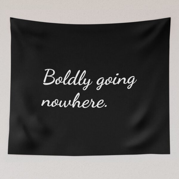 Item preview, Boldly going nowhere. designed and sold by unspired.