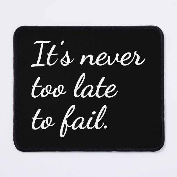 Item preview, It's never too late to fail. designed and sold by unspired.