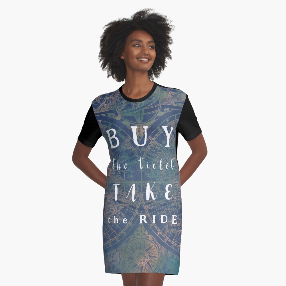 Buy the ticket take the ride #motivation #quotes Graphic T-Shirt Dress