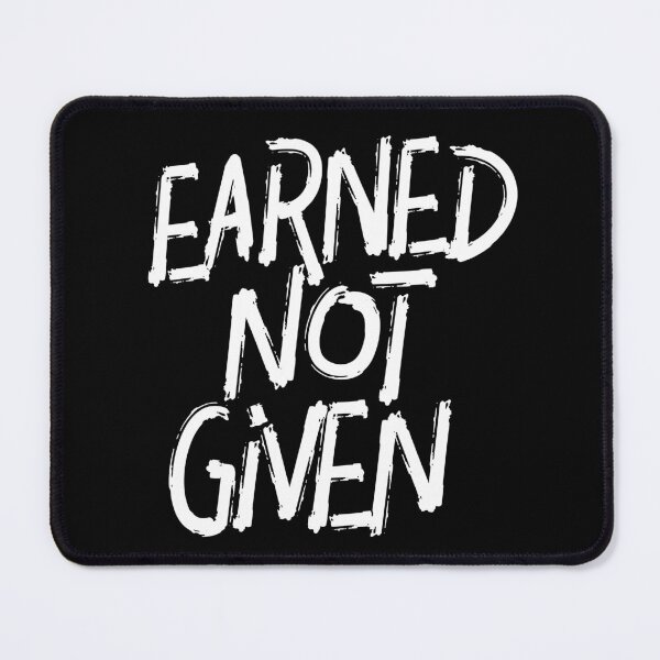 Item preview, Earned not Given designed and sold by bapatentar.