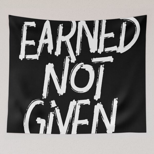Item preview, Earned not Given designed and sold by bapatentar.