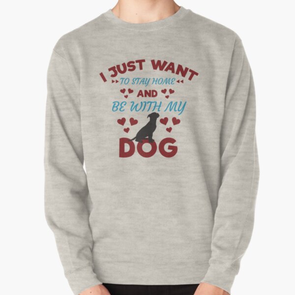 I just want to stay home with my dog shirt sale