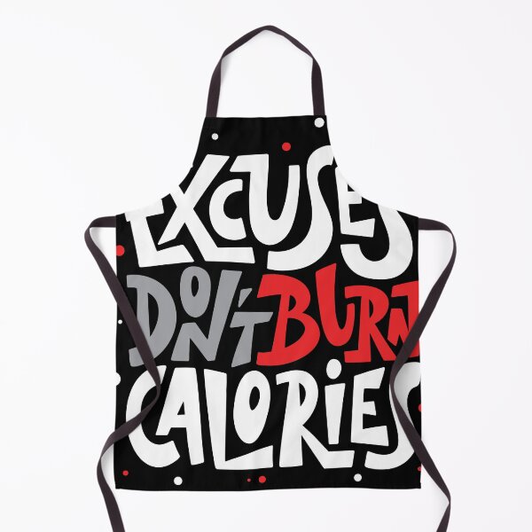 Item preview, Excuses Don't Burn Calories designed and sold by bapatentar.