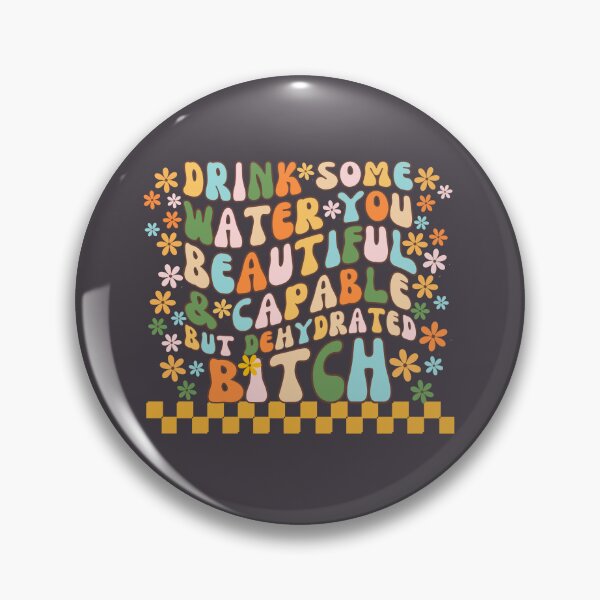 Item preview, Drink Some Water You Beautiful Capable But Dehydrated Bitch designed and sold by SunfullyYours.