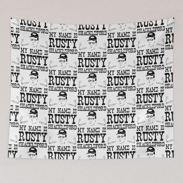 Item preview, My Name is Rusty....Rusty Shackleford designed and sold by Rihanliston.