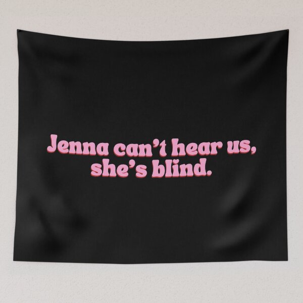 Item preview, Jenna Can't Hear Us, She's Blind designed and sold by festivalzone.