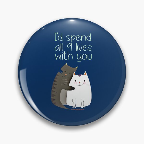 Item preview, I'd spend all 9 lives with you designed and sold by Julien Hebbrecht.