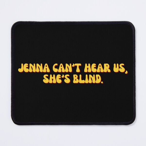 Item preview, Jenna Can't Hear Us, She's Blind designed and sold by festivalzone.