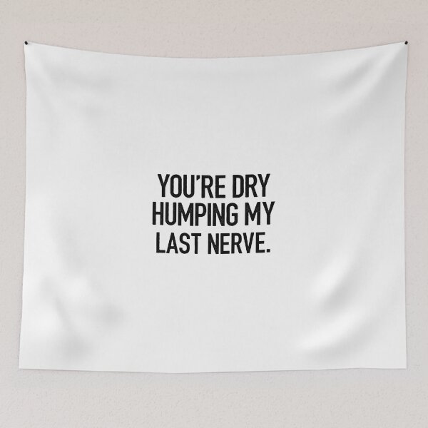 Item preview, You_re Dry Humping designed and sold by kamairoan.