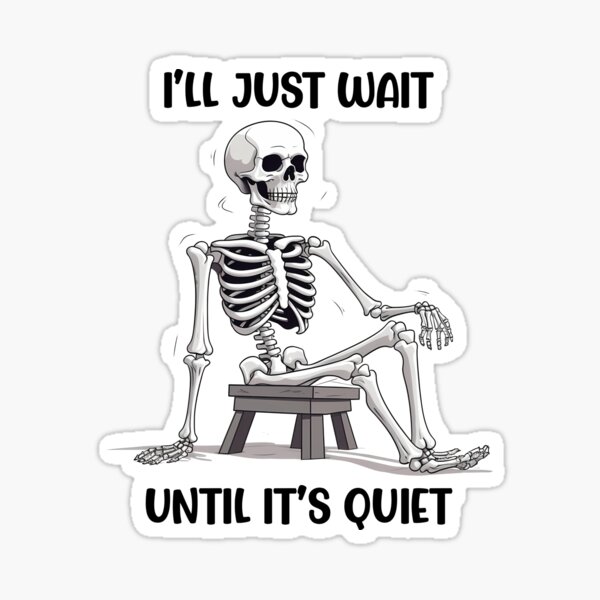Item preview, Teacher Quote Wait Until It is Quiet Funny Skeleton designed and sold by KD Merch.
