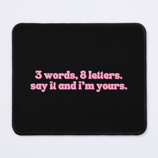 Item preview, 3 Words, 8 Letters. Say It And I'm Yours. designed and sold by festivalzone.