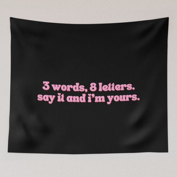 Item preview, 3 Words, 8 Letters. Say It And I'm Yours. designed and sold by festivalzone.
