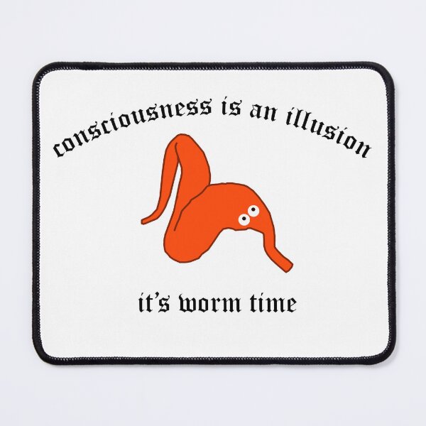 Item preview, consciousness is an illusion it's worm time designed and sold by edajylix.