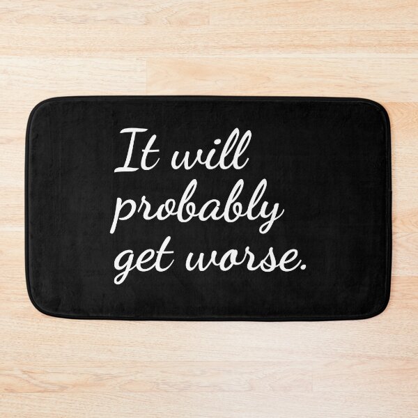 Item preview, It will probably get worse. designed and sold by unspired.