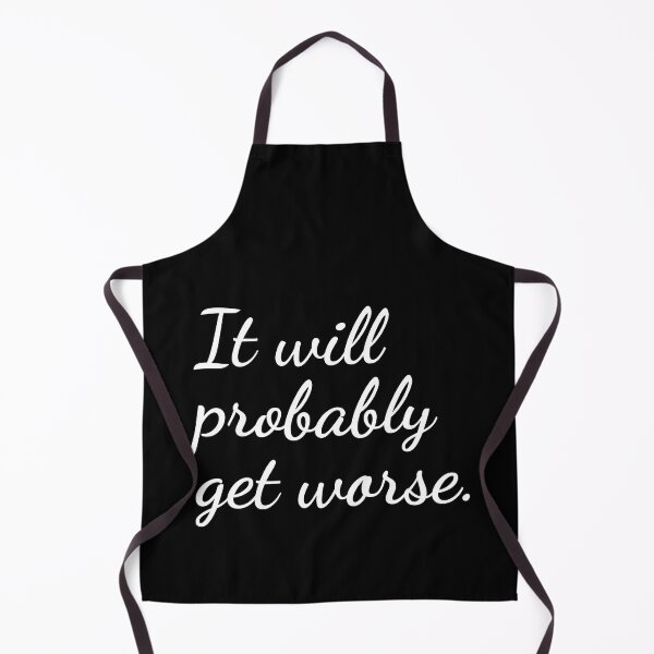 Item preview, It will probably get worse. designed and sold by unspired.