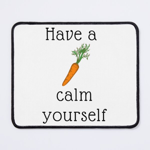 Item preview, Have a carrot calm yourself    designed and sold by airate-lford.