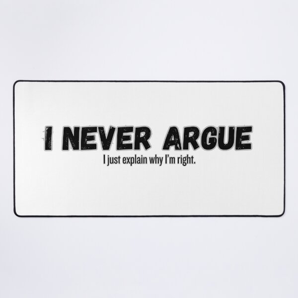 Item preview, I never argue designed and sold by Lawlz.