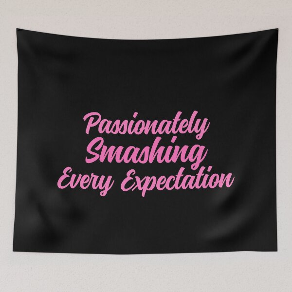 Item preview, Passionately Smashing Every Expectation designed and sold by festivalzone.