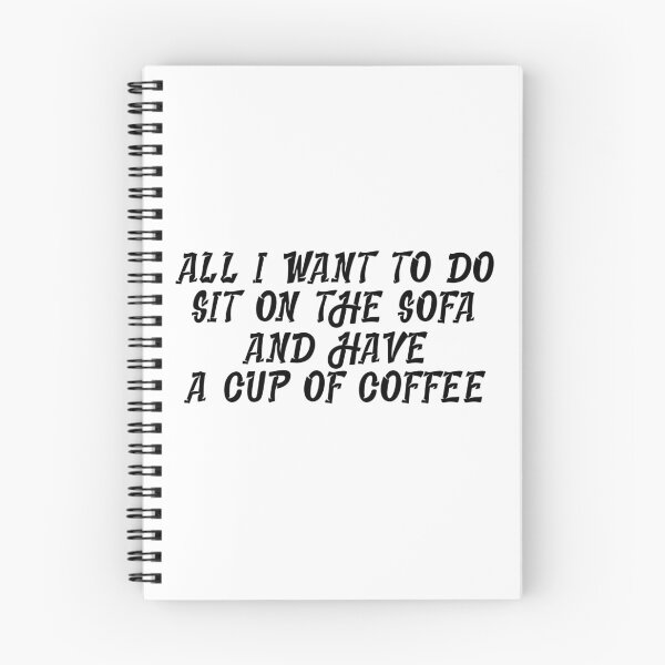 Item preview, All I want to do sit on the sofa and have a cup of coffee designed and sold by sednalafandy79.