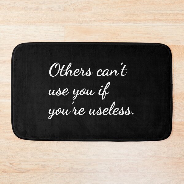 Item preview, Others can't use you if you're useless. designed and sold by unspired.