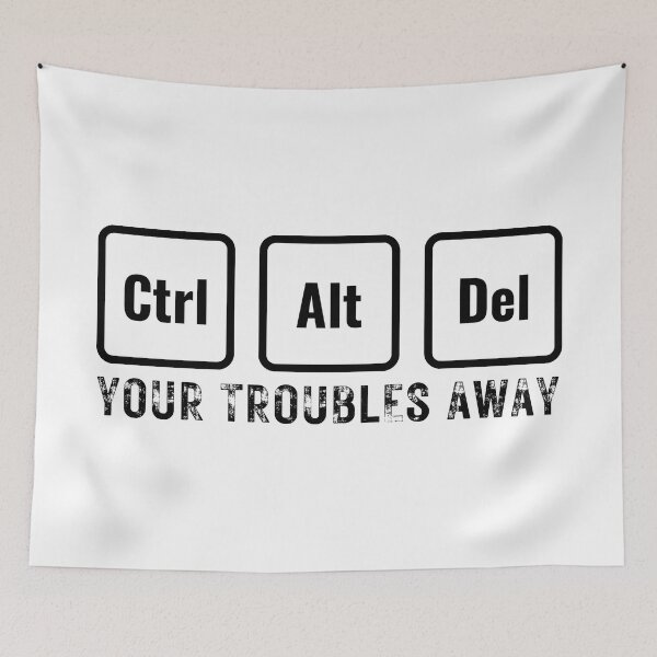 Item preview, Ctrl + Alt + Del Your Troubles Away_a designed and sold by thematics.
