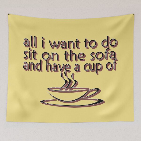 Item preview, All I want to do sit on the sofa and have a cup of coffee designed and sold by sednalafandy79.