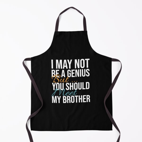 Item preview, I May Not Be a Genius, But You Should Meet My Brother designed and sold by Ridaelb.